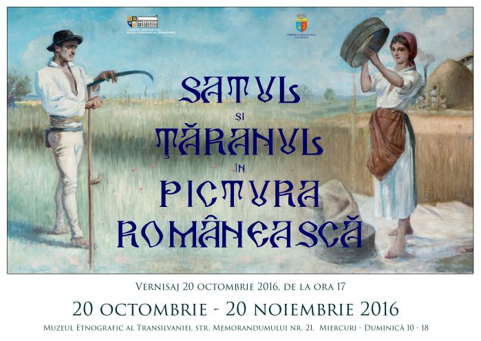 Evenimentul expozițional al toamnei la Muzeul Etnografic al Transilvaniei: SATUL ȘI ȚĂRANUL ÎN PICTURA ROMÂNEASCĂ