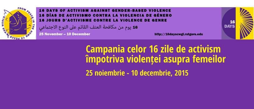 Campania celor 16 zile de activism împotriva violenței asupra femeii  (25 noiembrie – 10 decembrie, 2015)